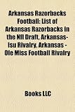 Produkt-Bild: Arkansas Razorbacks Football: List of Arkansas Razorbacks in the NFL Draft, Arkansas-Lsu Rivalry, Arkansas - OLE Miss Football Rivalry