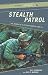 Image of Stealth Patrol: The Making Of A Vietnam Ranger