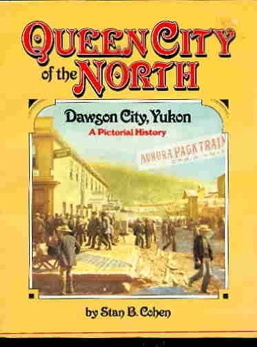 Queen City of the North: Dawson City, Yukon
