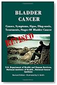 Bladder Cancer: Causes, Symptoms, Signs, Diag-nosis, Treatments, Stages Of Bladder Cancer - Revised Edition - Illustrated by S. Smith