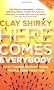 Here Comes Everybody: How Change Happens when People Come Together