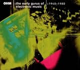 Ohm: The Early Gurus of Electronic Music, 1948-1980