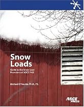 Snow Loads: Guide to the Snow Load Provisions of Asce 7-05