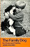 The family dog : its choice and training:a practical guide for every dog owner