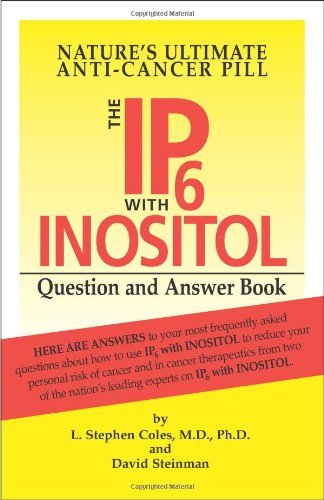 Nature's Ultimate Anti-Cancer Pill: The IP-6 with Inositol Question and Answer Book