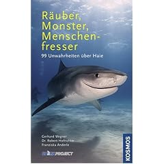 R�uber, Monster, Menschenfresser: 99 Unwahrheiten �ber Haie