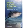R�uber, Monster, Menschenfresser: 99 Unwahrheiten �ber Haie