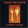 Touch The Earth ~ Lambert and Cronk