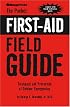 The Pocket First-Aid Field Guide: Treatment and Prevention of Outdoor Emergencies