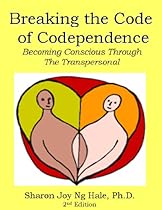 Breaking the Code of Codependence: Becoming Conscious Through the Transpersonal
