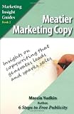 Meatier Marketing Copy: Insights on Copywriting That Generates Leads and Sparks Sales