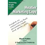 Meatier Marketing Copy: Insights on Copywriting That Generates Leads and Sparks Sales