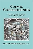Cosmic Consciousness: A Study in the Evolution of the Human Mind