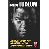 La m�moire dans la peau la mort dans la peau la vengeance dans la peaupar Robert Ludlum