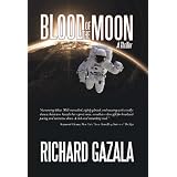 Blood of the Moon: A Thrillerdi Richard Gazala