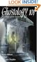 Ghostology 101: A Ghost Hunters Guide