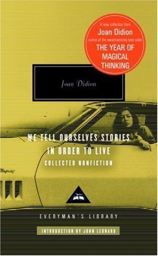 We Tell Ourselves Stories in Order to Live: Collected Nonfiction by Joan Didion (Oct 17 2006)
