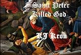 Saint Peter Killed God