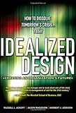 Idealized Design: How to Dissolve Tomorrow's Crisis...Today (paperback)