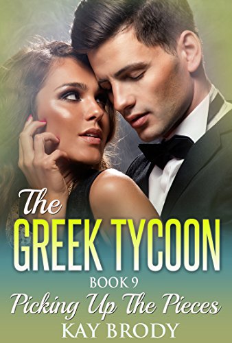 Picking Up The Pieces: A Billionaire Romance Serial, Book 9 (The Greek Tycoon)