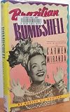 Brazilian Bombshell: The Biography of Carmen Miranda