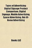 Types of Advertising: Digital Signage Product Comparison, Digital Signage, Mobile Advertising, Space Advertising, Out-Of-Home Advertising
