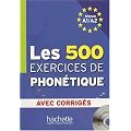 Les 500 exercices de phon�tique : Niveau A1-A2 : avec corrig�s (1CD audio)