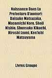 Naissance Dans La Prfecture D'Aomori: Daisuke Matsuzaka, Masamichi Noro, Shoji Nishio, Shunsuke Kikuchi, Hiroshi Izumi, Ken'ichi Matsuyama-