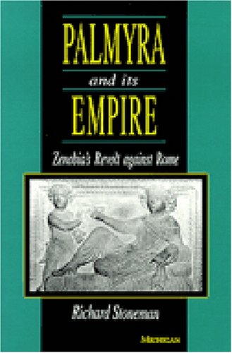 Palmyra and Its Empire: Zenobia's Revolt against Rome