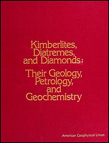 Kimberlites, Diatremes, and Diamonds: Their Geology, Petrology, and Geochemistry (Special Publications)