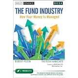 The Fund Industry: How Your Money is Managed (Wiley Finance)