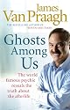 Ghosts Among Us: Uncovering the Truth About the Other Side