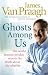 Ghosts Among Us: Uncovering the Truth About the Other Side (Paperback)