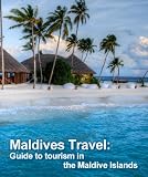 Maldives Travel: Guide to tourism in the Maldive Islands
