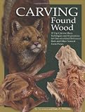 Carving Found Wood: Tips, Techniques & Inspiration from the Artists