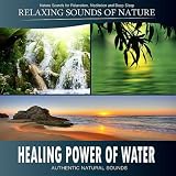 Healing Power of Water: Babbling Brooks, Waterfalls, Ocean Waves, Rain