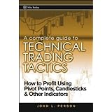 a complete guide to technical trading tactics how to profit using pivot points candlesticks  other indicators