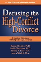 Defusing the High-Conflict Divorce: A Treatment Guide for Working with Angry Couples (The Practical Therapist)