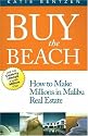 Buy the Beach: How to Make Millions in Malibu Real Estate