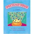 Pretend Soup: And Other Real Recipes