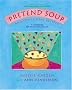 Pretend Soup: And Other Real Recipes