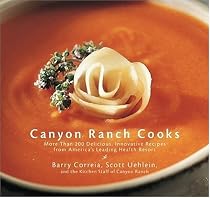 Canyon Ranch Cooks: More Than 200 Delicious, Innovative Recipes from America's Leading Health Resort