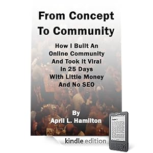From Concept To Community: How I Built An Online Community And Took It Viral In 25 Days With Little Money And No SEO