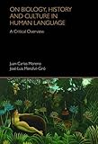 On biology, history and culture in human language : a critical overview