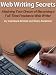 Web Writing Secrets: Attaining Your Dream of Becoming a Full-Time Freelance Web Writer