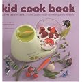 Kid cook book : L'apr�s babycook book. 25 recettes pour faire manger des fruits et l�gumes � ses enfants
