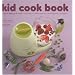 Kid cook book : L'apr�s babycook book. 25 recettes pour faire manger des fruits et l�gumes � ses enfants