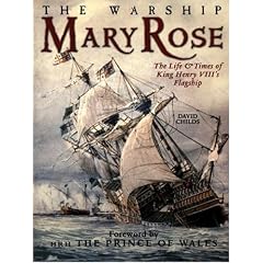 The Warship "Mary Rose": The Life and Times of King Henry's VIII's Flagship