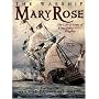 The Warship "Mary Rose": The Life and Times of King Henry's VIII's Flagship