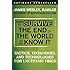 How to Survive the End of the World as We Know It: Tactics, Techniques, and Technologies for Uncertain Times